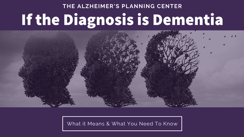 If the Diagnosis Is Dementia: What It Means & What You Need To Know
